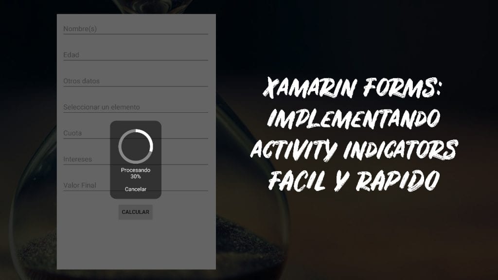 Implementando Activity Indicators en Xamarin Forms